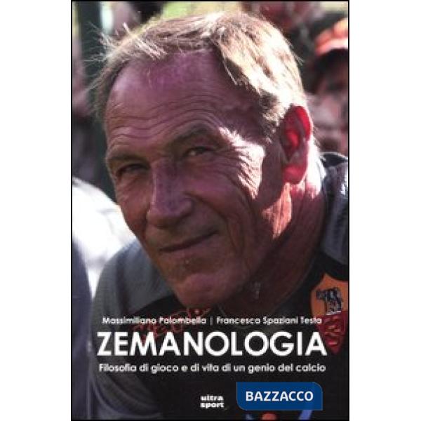 Zemanologia. Filosofia di gioco e di vita di un genio del calcio