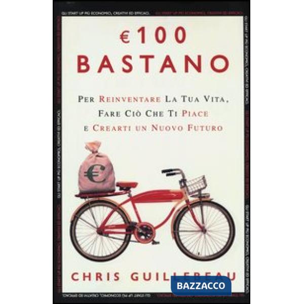 100 euro bastano per reinventare la tua vita, fare ciò che ti piace e crearti un