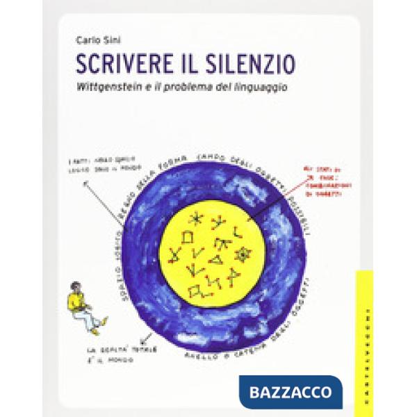 Scrivere il silenzio. Wittgenstein e il problema del linguaggio. Ediz. illustrat