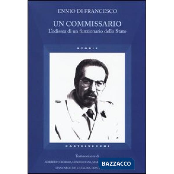 Commissario. L'odissea di un funzionario dello Stato (Un)