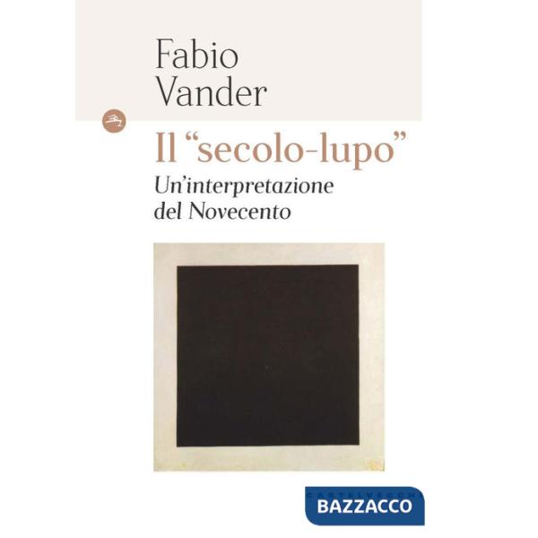 «secolo-lupo» Un'interpretazione del Novecento (Il)