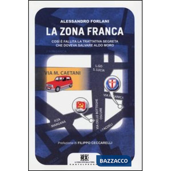 Zona franca. Così è fallita la trattativa segreta che doveva salvare Aldo Moro (