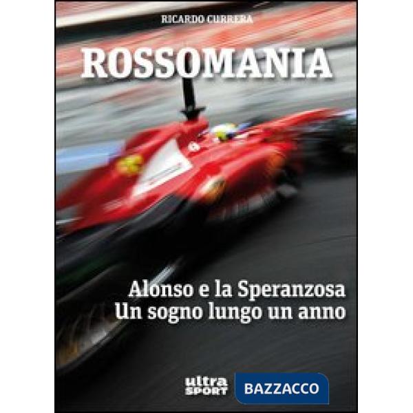 Rossomania. Alonso e la Speranzosa. Un sogno lungo un anno