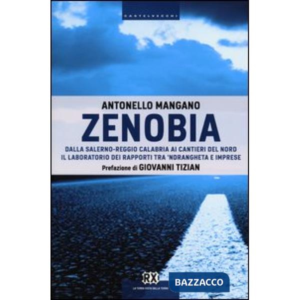 Zenobia. Dalla Salerno-Reggio Calabria ai cantieri del Nord. Il laboratorio dei rapporti tra 'ndrangheta e imprese
