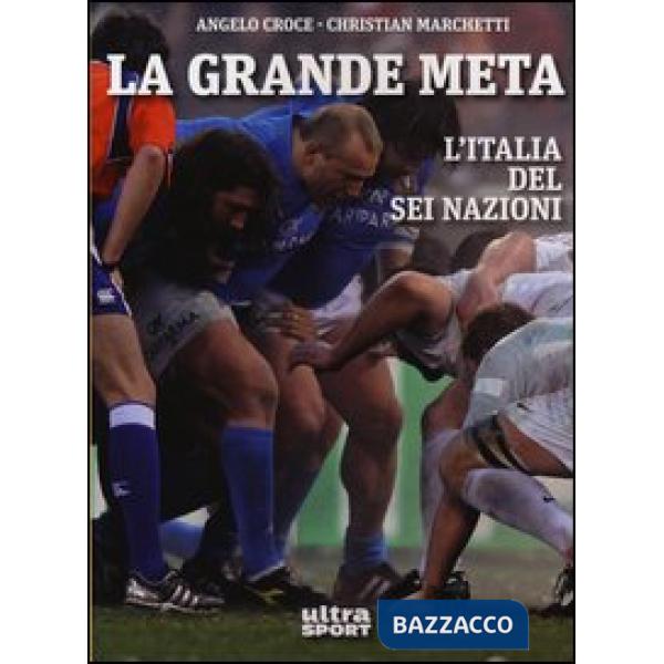 Grande meta. L'Italia del Sei Nazioni (La)