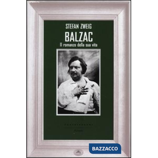 Balzac. Il romanzo della sua vita