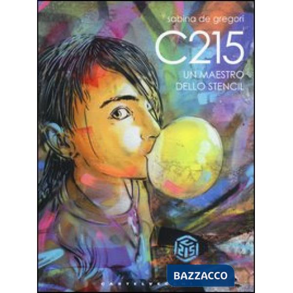 C215. Un maestro dello Stencil. Ediz. illustrata