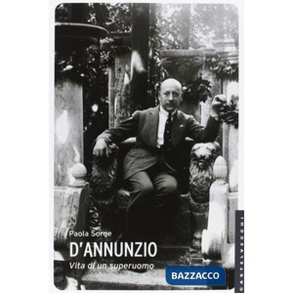 D'Annunzio. Vita di un superuomo