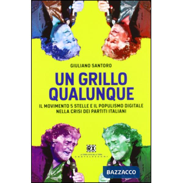 Grillo qualunque. Il Movimento 5 Stelle e il populismo digitale nella crisi dei 