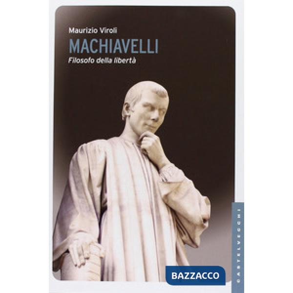 Machiavelli. Filosofo della libertà