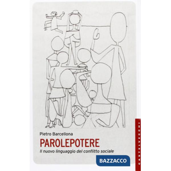 Parolepotere. Il nuovo linguaggio del conflitto sociale