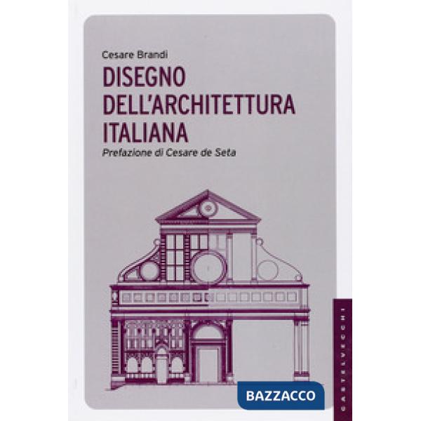 Disegno dell'architettura italiana. Ediz. illustrata