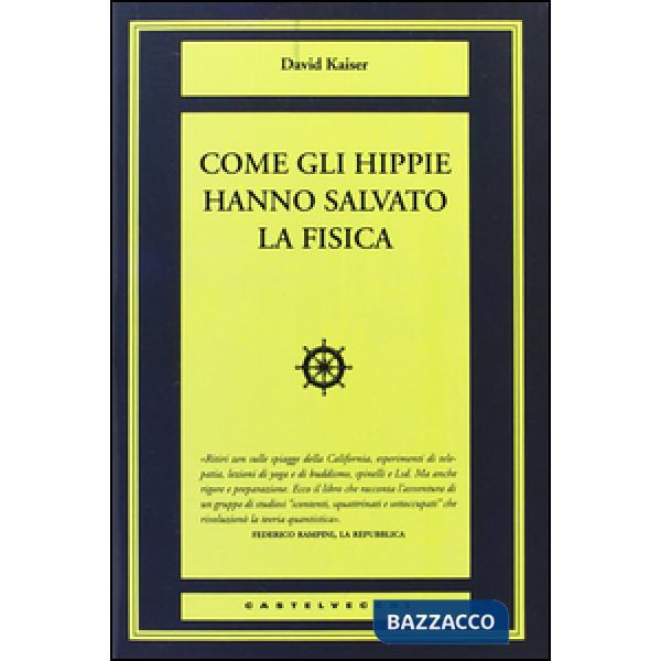 Come gli hippie hanno salvato la fisica