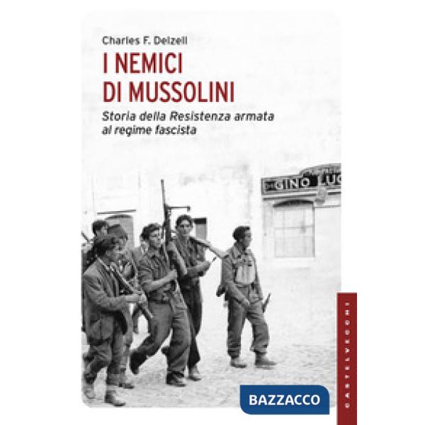 Nemici di Mussolini. Storia della resistenza armata al regime fascista (I)