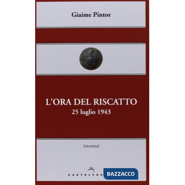 Ora del riscatto. 25 luglio 1943 (L')