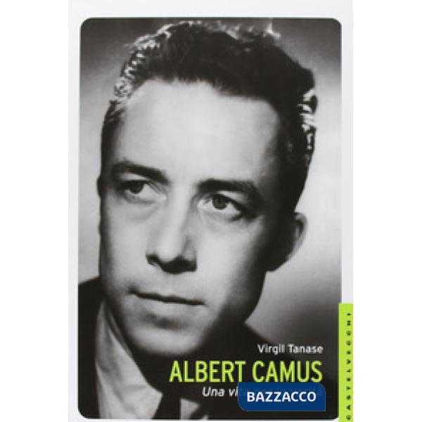 Albert Camus. Una vita per la verità