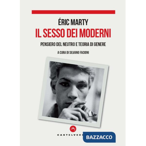 Sesso dei moderni. Pensiero del Neutro e teoria di genere (Il)