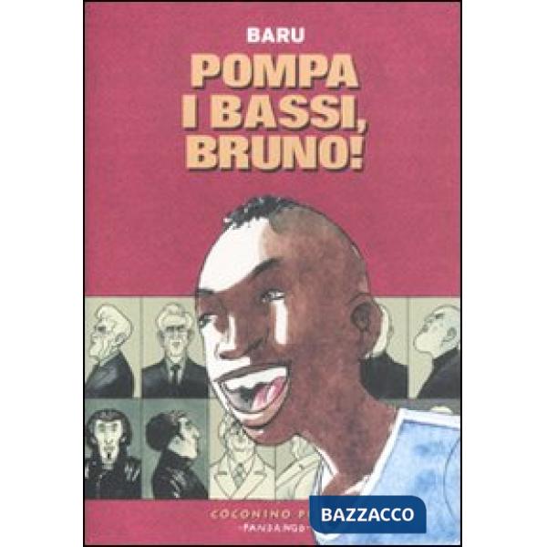 Pompa i bassi, Bruno!