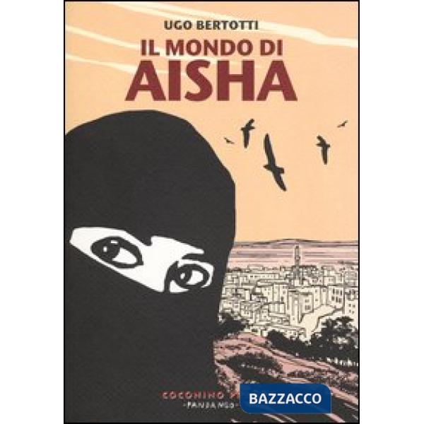 Mondo di Aisha. Storie di donne dello Yemen (Il)