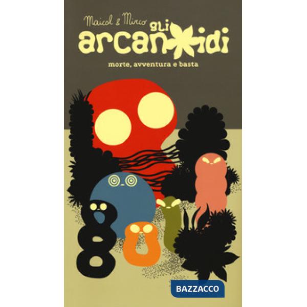 Arcanoidi. Morte, avventura e basta (Gli)