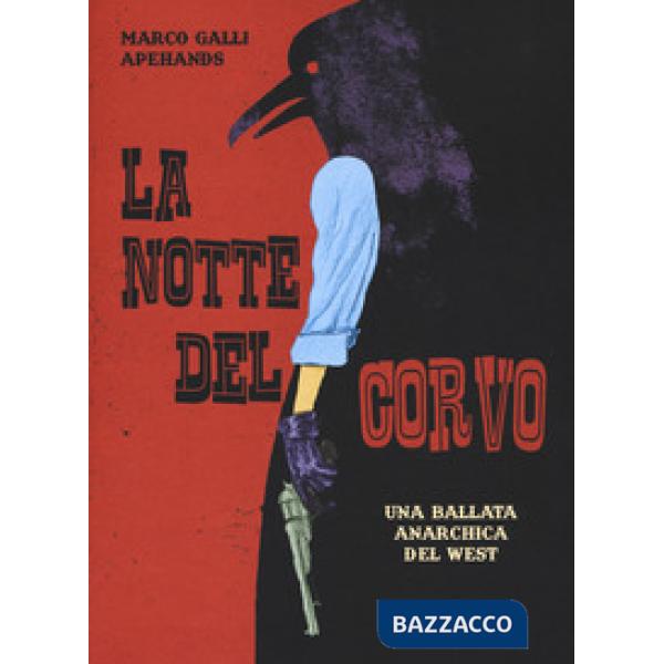 Notte del corvo. Una ballata anarchica del West (La)