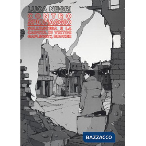 Controspionaggio. Sull'ascesa e la caduta di Viktor Gaplinsky, broker