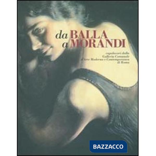 Da Balla a Morandi. Capolavori dalla Galleria comunale d'arte moderna e contempo