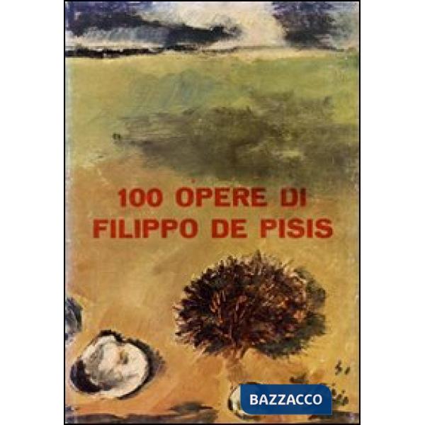 100 opere di Filippo De Pisis. Ediz. illustrata