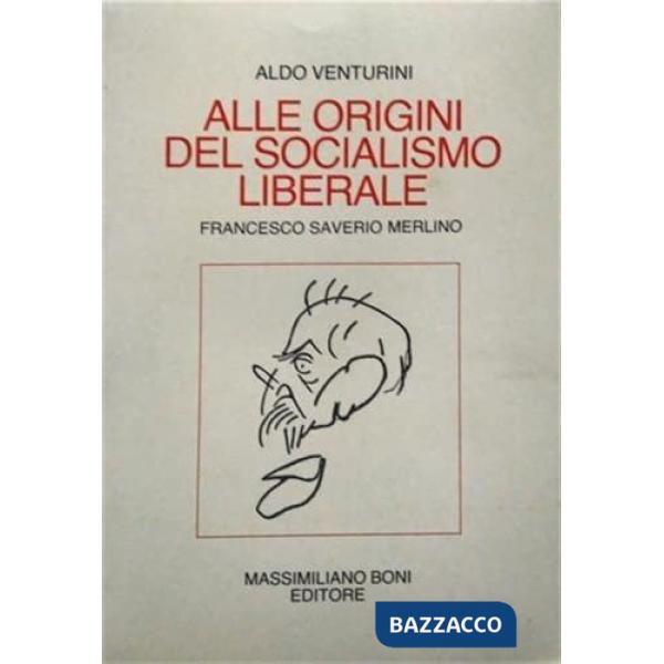 Alle origini del socialismo liberale. Francesco Saverio Merlino