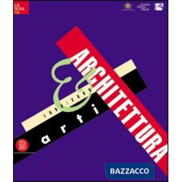 Arti & architettura. 1900-2000. Ediz. illustrata