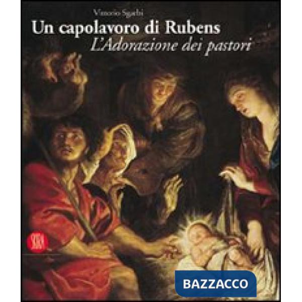 Capolavoro di Rubens. L'Adorazione dei pastori. Ediz. illustrata (Un)