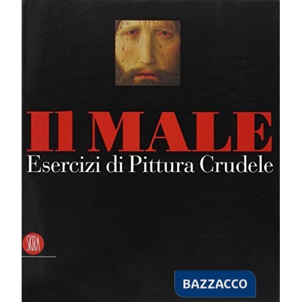 Male. Esercizi di pittura crudele. Ediz. illustrata (Il). Vol. 1