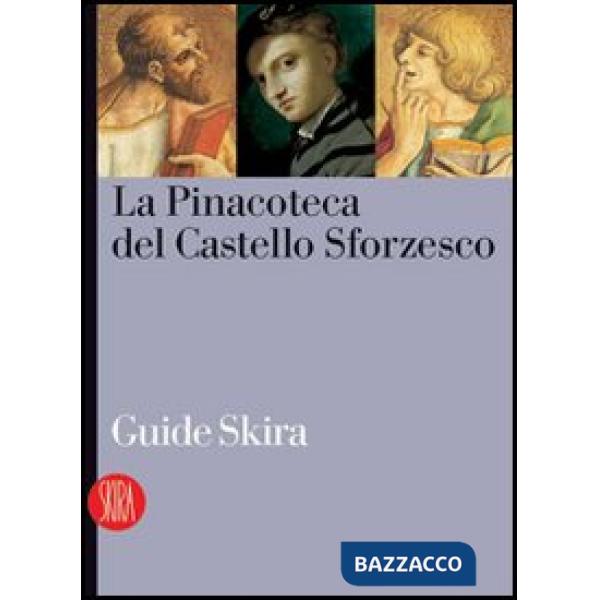 Pinacoteca del Castello Sforzesco. Ediz. illustrata (La)