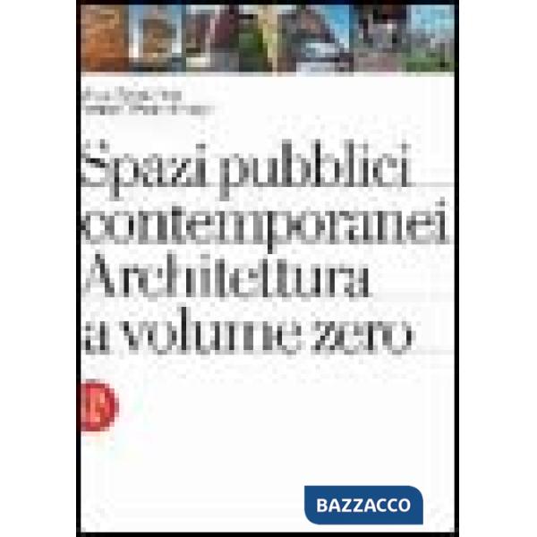 Spazi pubblici contemporanei. Architettura a volume zero. Ediz. illustrata