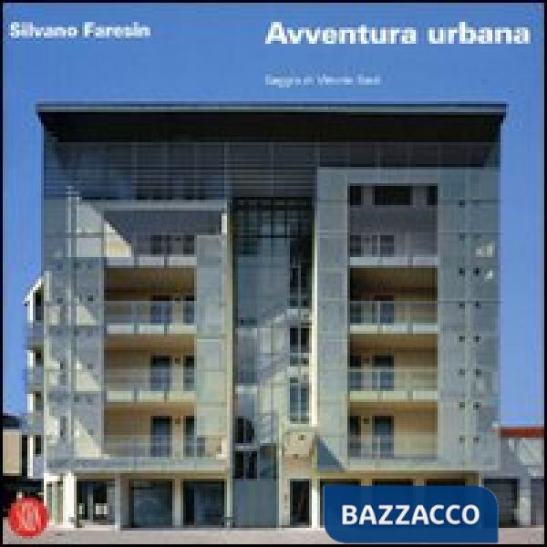 Silvano Faresin. Avventura urbana. Ediz. italiana e inglese