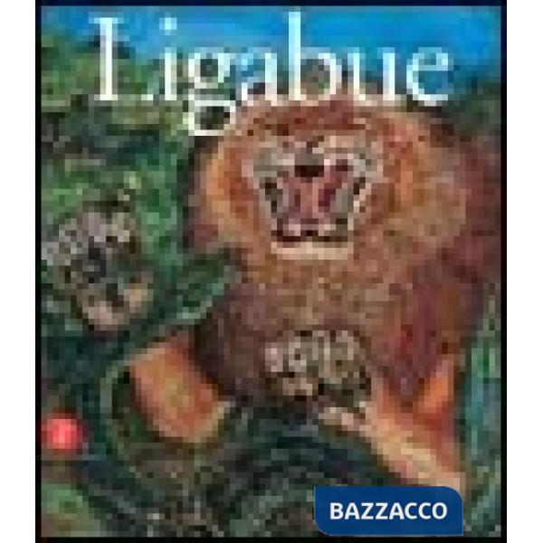 Antonio Ligabue. Espressionista tragico. Catalogo della mostra (Reggio Emilia, 2