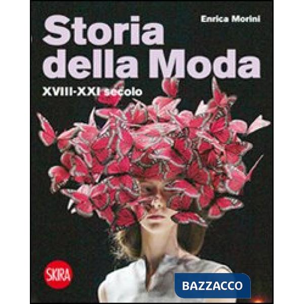 Storia della moda XVIII-XXI secolo. Ediz. illustrata
