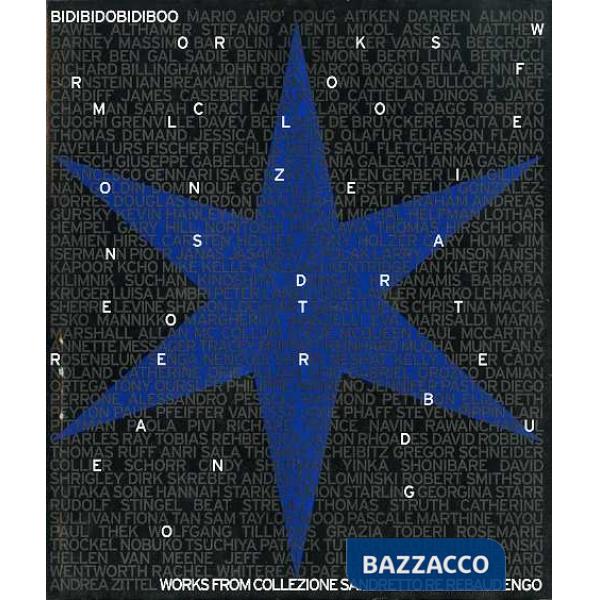 Bidibidobidiboo. Opere dalla Collezione Sandretto Re Rebaudengo. Ediz. italiana 