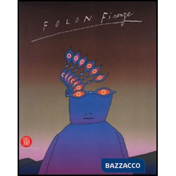 Folon Firenze. Ediz. illustrata