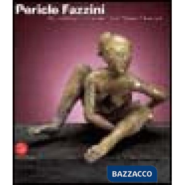 Pericle Fazzini. Opere della collezione Fondazione Cassa di Risparmio di Ascoli Piceno. Ediz. italiana e inglese