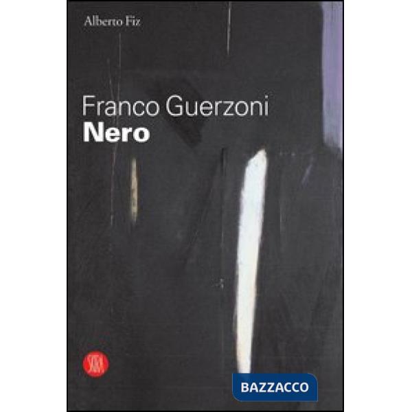 Franco Guerzoni. Nero. Catalogo della mostra (Milano, 29 settembre-29 ottobre 2005). Ediz. illustrata