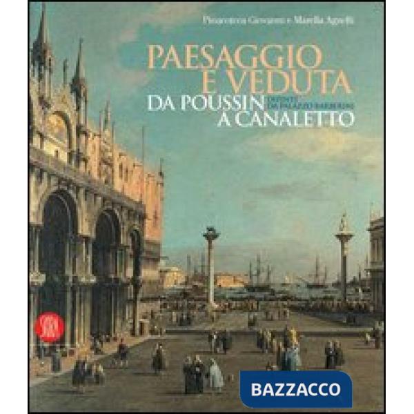Paesaggio e veduta da Poussin a Canaletto. Dipinti da Palazzo Barberini. Catalogo della mostra (Torino, 13 gennaio-14 maggio 200