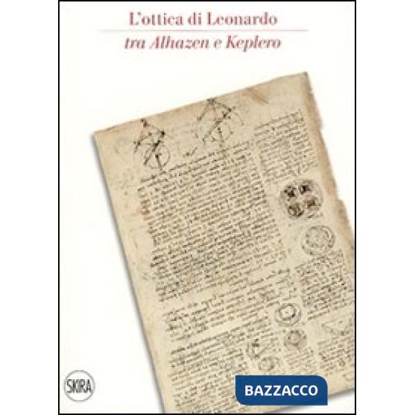 Ottica di Leonardo tra Alhazen e Keplero. Catalogo della sala di ottica del muse