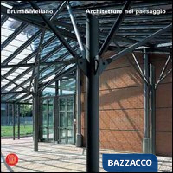 Bruna&Mellano. Architetture nel paesaggio. Ediz. illustrata