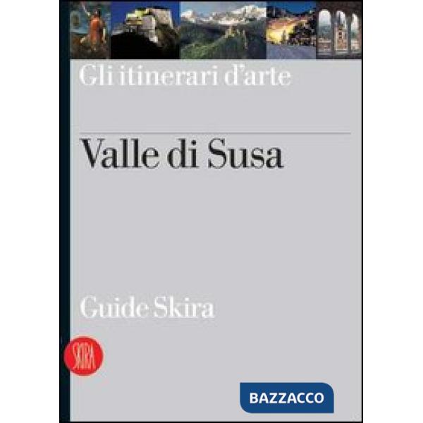 Valle di Susa. Guida. Ediz. illustrata