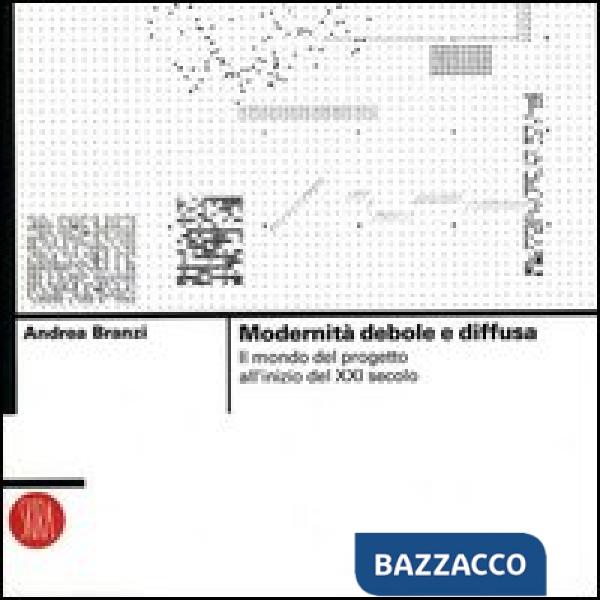 Modernità debole e diffusa. Il mondo del progetto all'inizio del XXI secolo. Edi