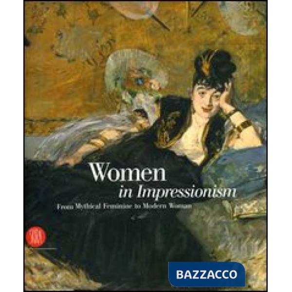 Women in Impressionism. From Mythical Feminine to Modern Woman. Catalogo della mostra (Copenhagen, 6 ottobre 2006-21 gennaio 200