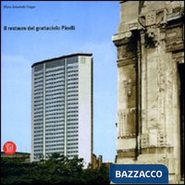 Palazzo Pirelli. Storia e restauro. Ediz. illustrata