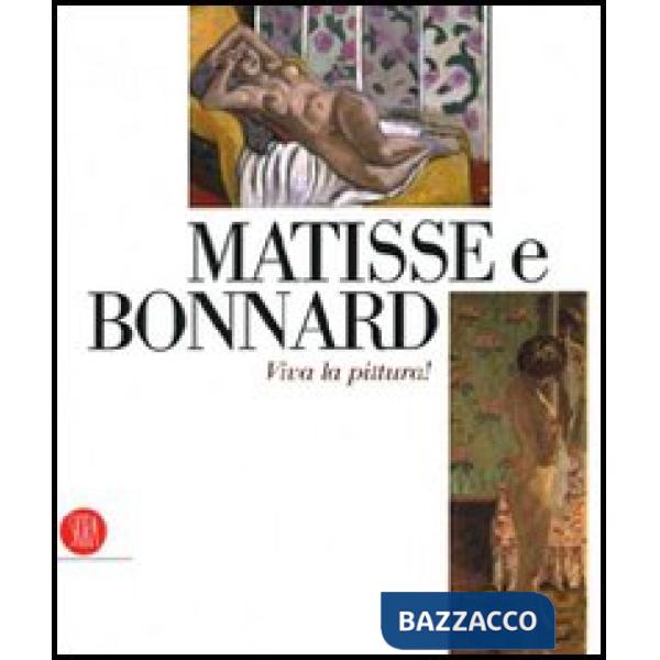 Matisse e Bonnard. Viva la pittura! Catalogo della mostra (Roma, 6 ottobre 2006-