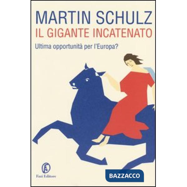 Gigante incatenato. Ultima opportunità per l'Europa? (Il)